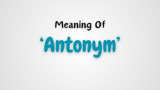 What is the meaning of Antonym [upl. by Arand]