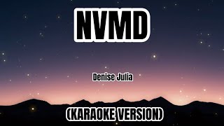 NVMD  Denise Julia KARAOKE VERSION [upl. by Corsetti533]