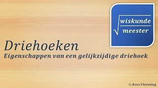 Driehoeken eigenschappen van een gelijkzijdige driehoek  Wiskundemeester [upl. by Eob]