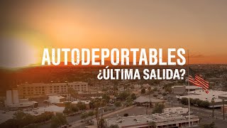 Autodeportables ¿última salida  Especial de Noticias Telemundo AHORA [upl. by Metah]