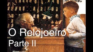 O Relojoeiro Parte II [upl. by Lilhak]