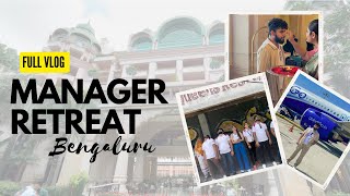 FULL VLOG MANAGER RETREAT  Manager’s Retreat Bengaluru FLP 23 [upl. by Ainesell]