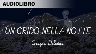 Un grido nella notte di Grazia Deledda  Audiolibro in italiano [upl. by Gnagflow759]