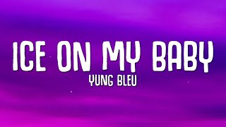 Yung Bleu  Ice On My Baby Lyrics [upl. by Anoid]