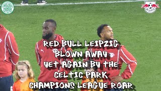 Red Bull Players Blown Away Yet Again By Celtic Park Champions League Roar  Celtic 3  RB Leipzig 1 [upl. by Aryn]