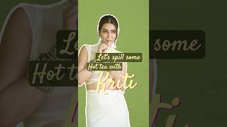 Spilling The Tea With KritiSanon 🫶🏻 Part 1 ✨ [upl. by Haet372]