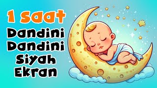 Dandini Dandini Dastana Kesintisiz 1 SAAT  Siyah Ekran Ninni [upl. by Colville]