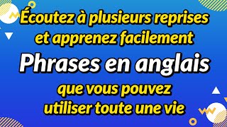 Apprenez en écoutant de manière répétée  Phrases en anglais que vous pouvez utiliser toute une vie [upl. by Tsnre633]