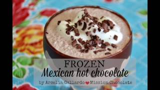 Frozen Mexican Hot Chocolate by Mission Chocolate [upl. by Prevot]