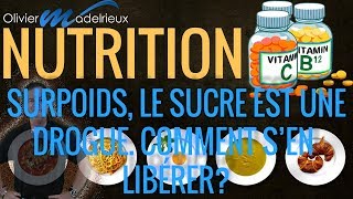 Nutrition Surpoids le sucre est une drogue Comment sen libérer [upl. by Ysdnil969]