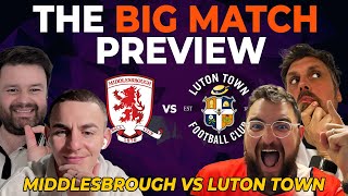 Middlesbrough vs Luton Town  The BIG Match Preview [upl. by Iatnwahs]