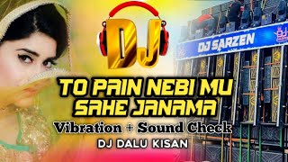 To Pain Nebi Mu Sahe Janama  Dj Sarzen Sound Check Vibration  Hd Quality Odia song Dj Dalu Kisan [upl. by Ewell]