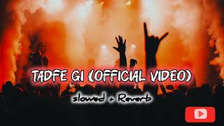 Tadfe Gi OfficialVideoJorge Gillslowed  ReverbJorgeGill MusicPunjabi Song2023 ProMedia [upl. by Wrigley]