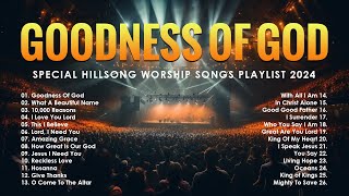 Best Praise and Worship Songs 2024  Special Hillsong Worship Songs Playlist 2024  Goodness Of God [upl. by Ananna]