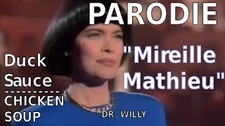 PARODIE Duck Sauce  Mireille Mathieu par Dr Willy alias Chicken Soup [upl. by Batista]