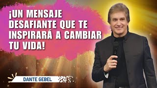 Dante Gebel Predicas  ¡Este mensaje poderoso cambiará tu vida para siempre [upl. by Werdnaed]