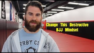 Change This Destructive BJJ Mindset [upl. by Nadaha]