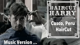 The Cusco Haircut with Music  A Traditional Peruvian Barbershop Experience in Cusco Peru [upl. by Audris]