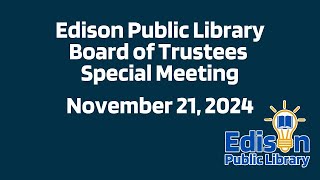 Edison Public Library Board of Trustees Special Meeting  November 21 2024 [upl. by Straus]