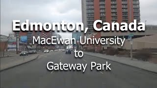 Edmonton Canada  MacEwan University to Gateway Park [upl. by Raines147]