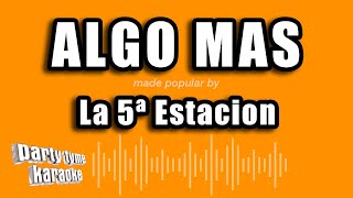 La 5ª Estacion  Algo Mas Versión Karaoke [upl. by Baptlsta844]