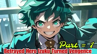 The Betrayed Hero Izuku Turned Vengence  Part  1  Izuku X Harem  mhabnha texting story [upl. by Llecrep992]