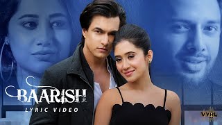 Baarish Lyric Video Mohsin Khan Shivangi Joshi  Payal Dev Stebin Ben  Kunaal Vermaa [upl. by Nimaj]