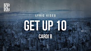 Cardi B  Get Up 10  Lyrics [upl. by Vyky]