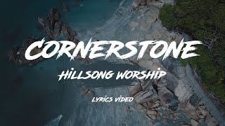 Cornerstone  Hillsong Worship Lyrics Video [upl. by Dnamron]