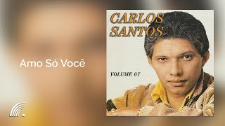 Carlos Santos Amo Só Você  Volume 7 [upl. by Natalia]