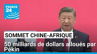 Sommet ChineAfrique  50 milliards de dollars alloués par Pékin • FRANCE 24 [upl. by Tronna]