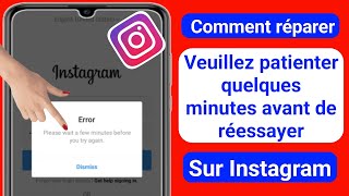 Correction de lerreur « Veuillez patienter quelques minutes avant de réessayer » sur Instagram 2023 [upl. by Lorinda]