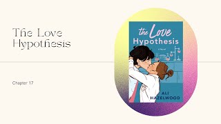 The Love Hypothesis  Chapter 17 Audiobook [upl. by Jessy]