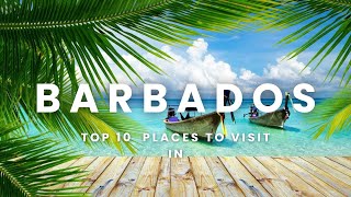 Top 10 MUSTSEE Spots in Barbados to Add to Your Bucket List [upl. by Anelrac]