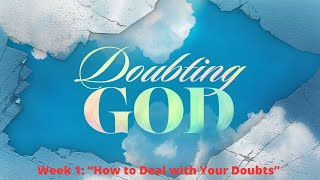 Can A Christian Doubt God NEW SERMON SERIES DOUBTING GOD [upl. by Lena154]