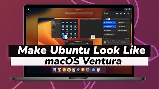 How to Make Ubuntu Look Like Mac OS Ventura  NEW [upl. by Calhoun]