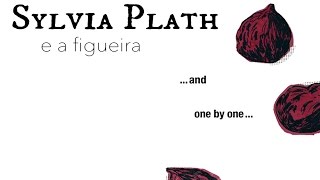 Literatura  Sylvia Plath e a figueira [upl. by Malan613]