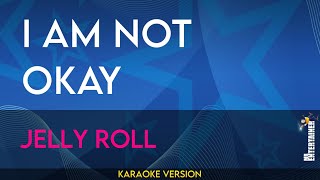 I Am Not Okay  Jelly Roll KARAOKE [upl. by Arlin]