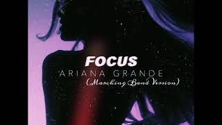 Ariana Grande  Focus Marching Band Version [upl. by Chobot]