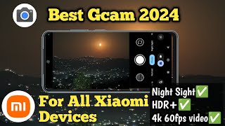 Best Gcam 2024  Gcam for All Xiaomi Devices  Gcam for All android devices [upl. by Whitby]