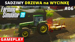 Farming Simulator 22  Zaczynamy odc 6 Sadzimy drzewa na wycinkę Czy to się opłaci FS22 gameplay [upl. by Anirav]