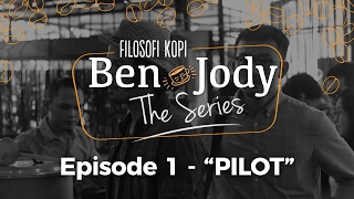 FILOSOFI KOPI THE SERIES Ben amp Jody  Ep 1 quotPilotquot [upl. by Namajneb416]