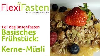 Basisches Frühstück KerneMüsli  1x1 des Basenfastens [upl. by Spillihp]