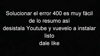 Cómo solucionar el error 400 en youtube 2019 [upl. by Drofkcor]