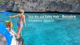 SailwiththeFlo  Episode 13  Sea Air and Salty Hair Bonaire [upl. by Thant]