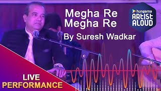 Suresh Wadkar Live Performance  Megha Re Megha Re  Artist Aloud [upl. by Aitnis]