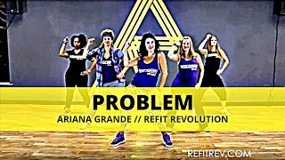 quotProblemquot  Ariana Grande  Dance Fitness  REFIT® Revolution [upl. by Dittman]