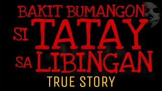 BAKIT BUMANGON SI TATAY SA LIBINGAN  True Story [upl. by Pyszka]