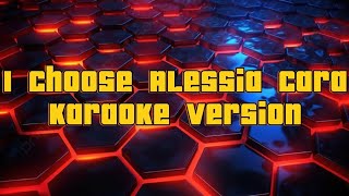 I choose Alessia Cara  Karaoke version [upl. by Anirres]