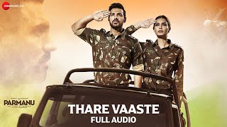 Thare Vaaste  Full Audio  PARMANUThe Story Of Pokhran  John Abraham Divya Kumar Sachin  Jigar [upl. by Hanny]